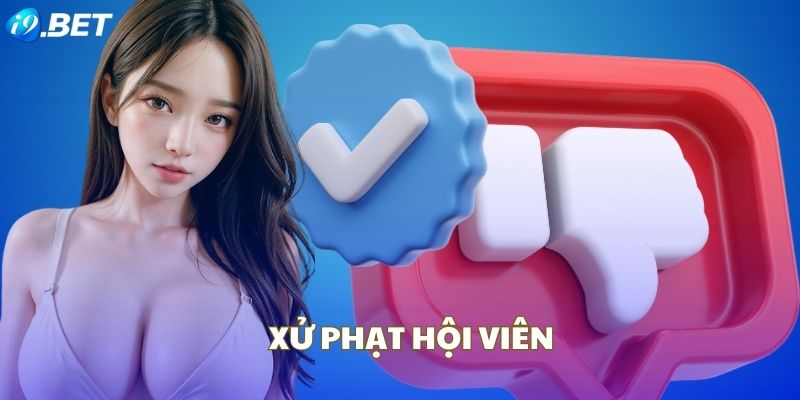 Chính sách xử phạt hội viên vi phạm i9BET