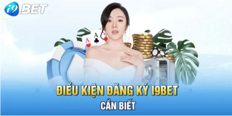 Điều khoản quan trọng trong khi đăng ký I9BET