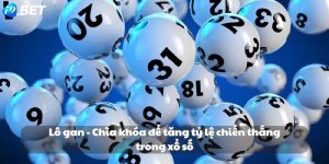 Lô gan - Chìa khóa để tăng tỷ lệ chiến thắng trong xổ số