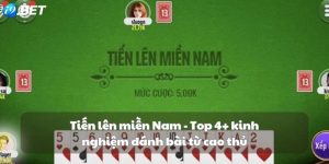 Tiến lên miền Nam - Top 4+ kinh nghiệm đánh bài từ cao thủ